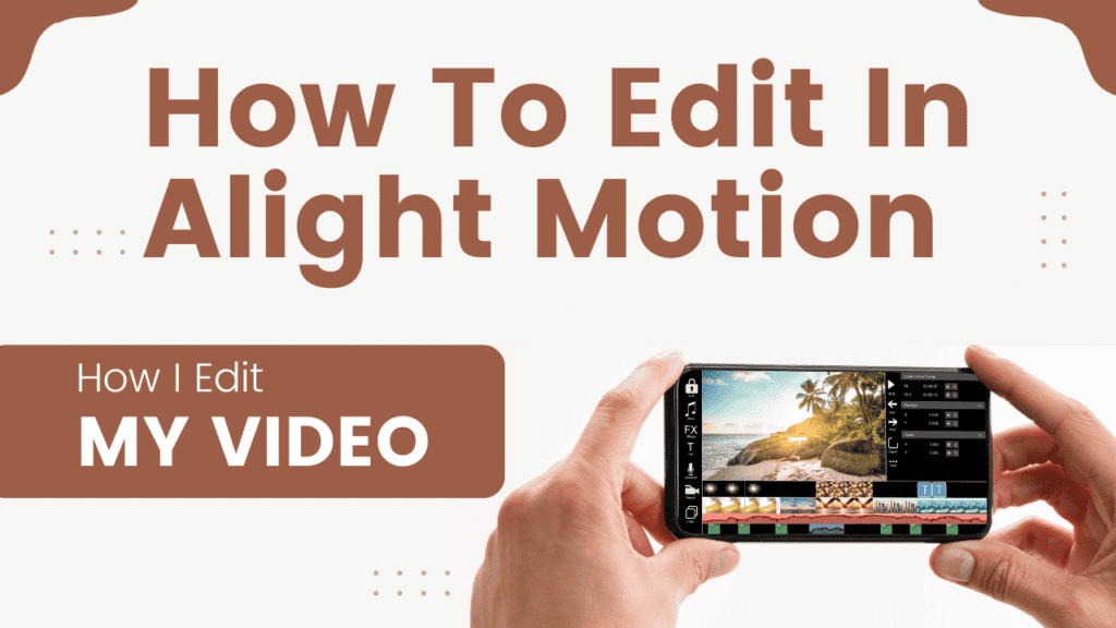 How To Edit In Alight Motion