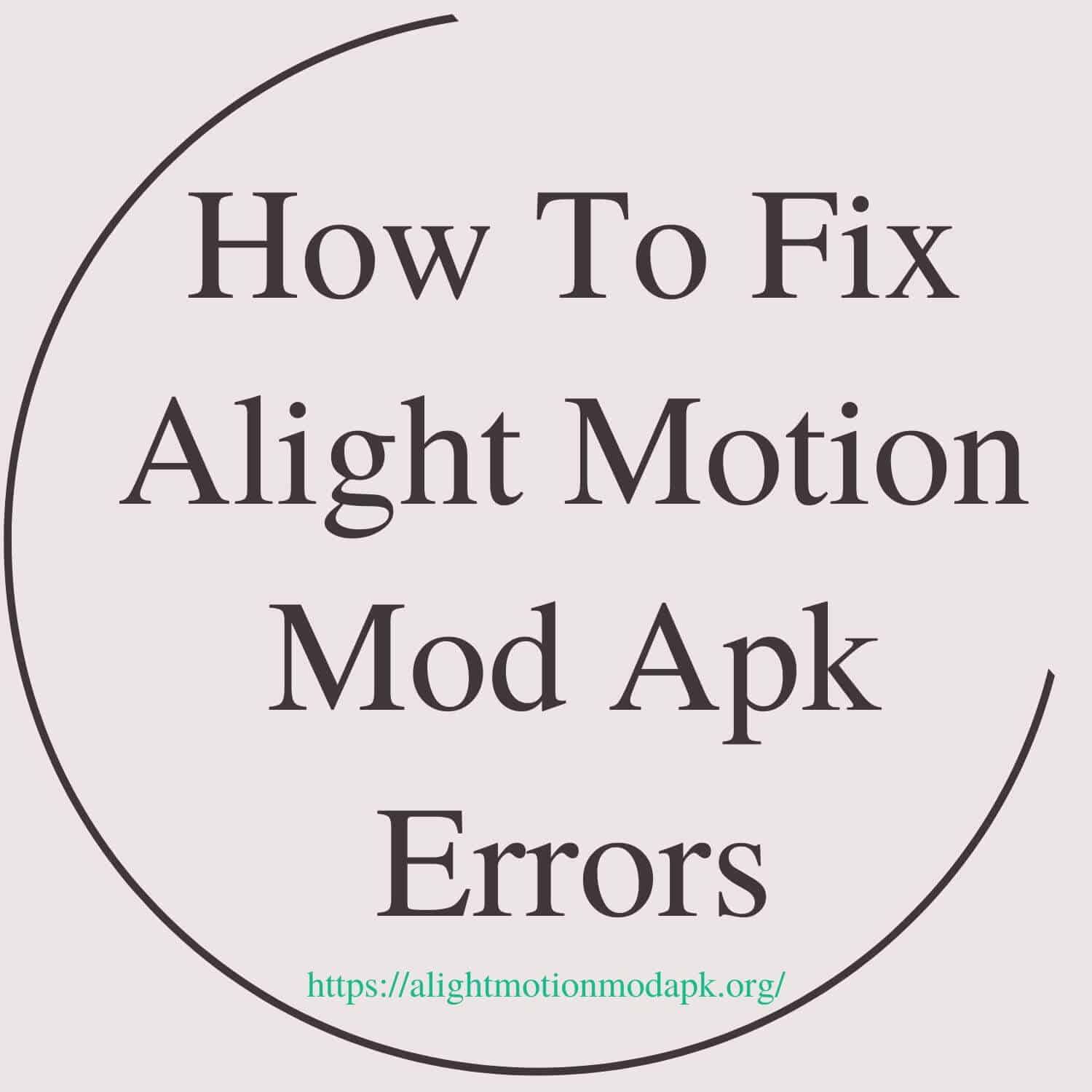 How To Fix Alight Motion Mod Apk Errors